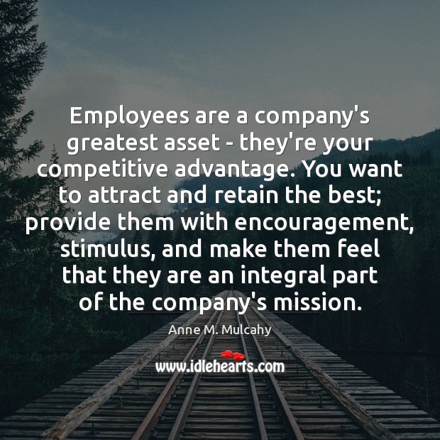 Employees are a company’s greatest asset – they’re your competitive advantage. You Image