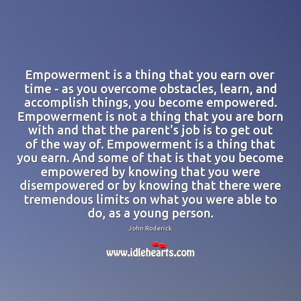 Empowerment is a thing that you earn over time – as you Image