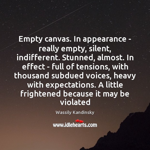 Empty canvas. In appearance – really empty, silent, indifferent. Stunned, almost. In Image