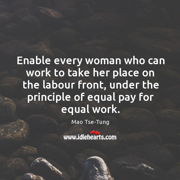 Enable every woman who can work to take her place on the labour front, under the principle of equal pay for equal work. Image