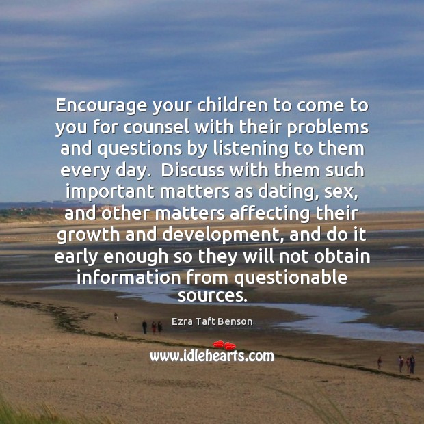 Encourage your children to come to you for counsel with their problems Ezra Taft Benson Picture Quote