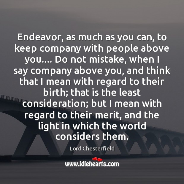 Endeavor, as much as you can, to keep company with people above Image