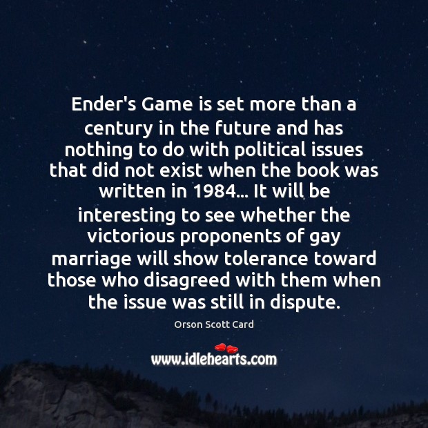 Ender’s Game is set more than a century in the future and Orson Scott Card Picture Quote