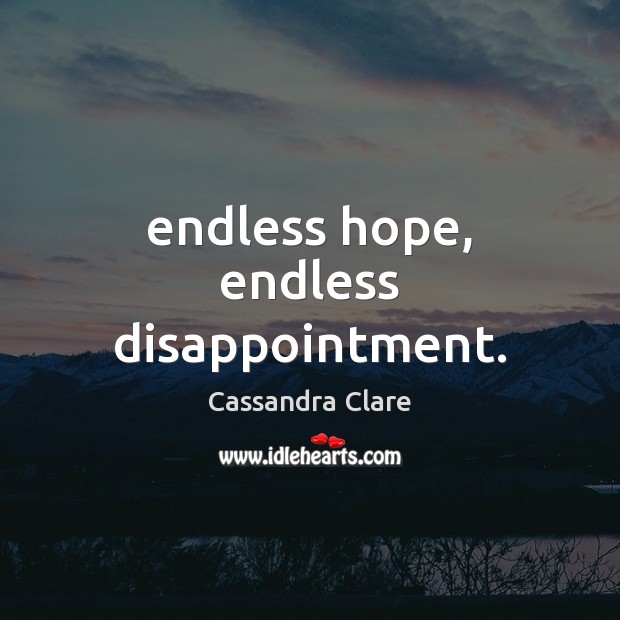 Endless hope, endless disappointment. Image