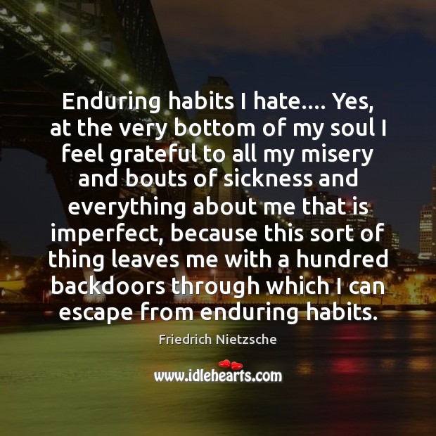 Enduring habits I hate…. Yes, at the very bottom of my soul Image