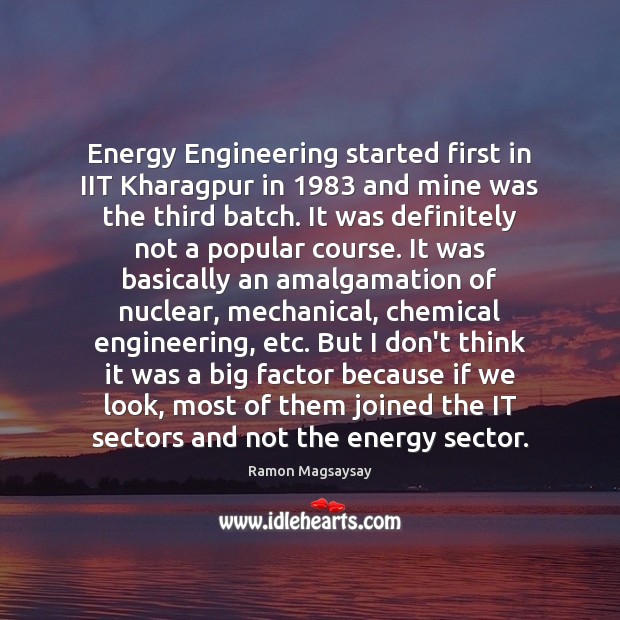 Energy Engineering started first in IIT Kharagpur in 1983 and mine was the Image