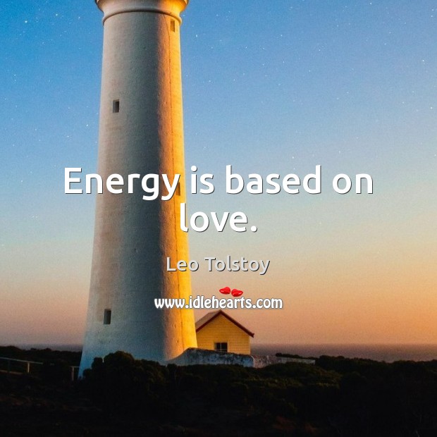 Energy is based on love. Image