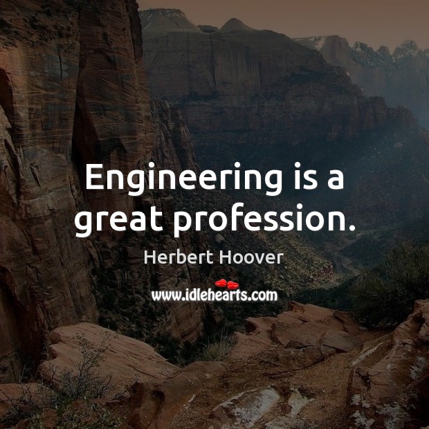 Engineering is a great profession. Herbert Hoover Picture Quote