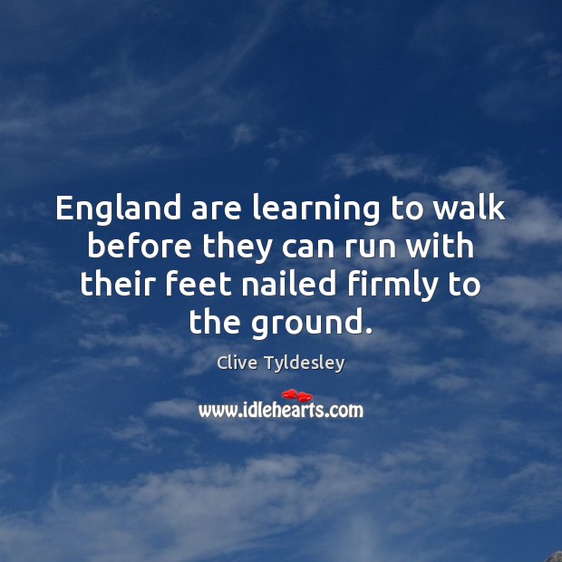 England are learning to walk before they can run with their feet Image