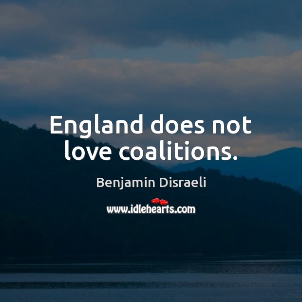 England does not love coalitions. Image