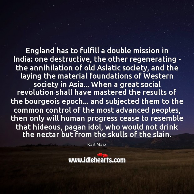 England has to fulfill a double mission in India: one destructive, the Progress Quotes Image