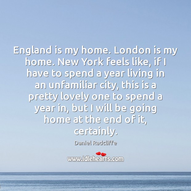 England is my home. London is my home. New York feels like, Image