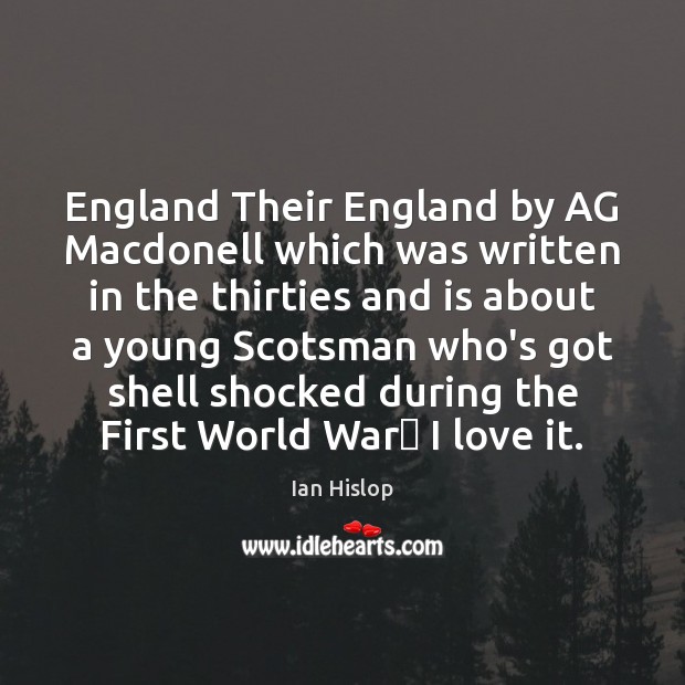 England Their England by AG Macdonell which was written in the thirties Ian Hislop Picture Quote