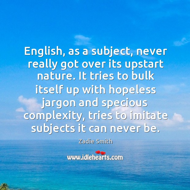 English, as a subject, never really got over its upstart nature. It Image