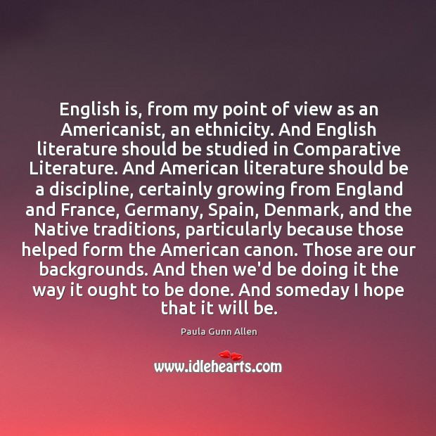 English is, from my point of view as an Americanist, an ethnicity. 