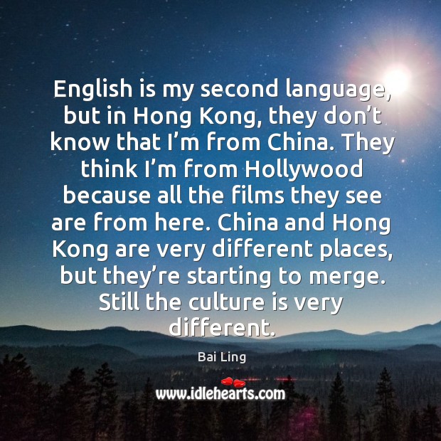 English is my second language, but in hong kong, they don’t know that I’m from china. Bai Ling Picture Quote