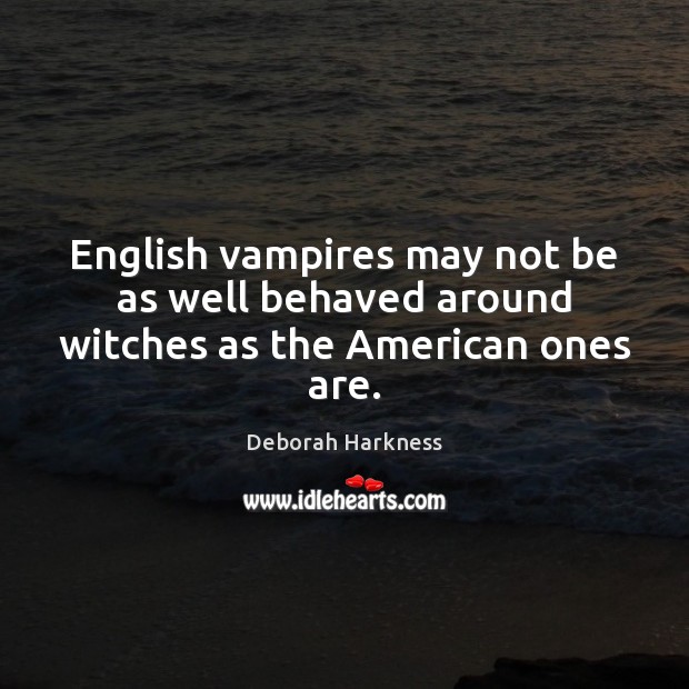 English vampires may not be as well behaved around witches as the American ones are. Image