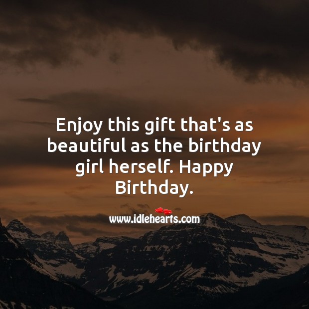 Enjoy this gift that’s as beautiful as the birthday girl herself. Happy Birthday Messages Image