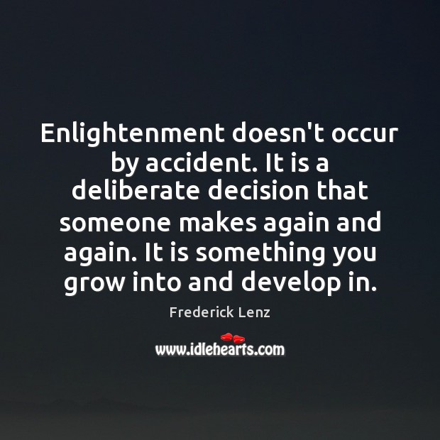 Enlightenment doesn’t occur by accident. It is a deliberate decision that someone Image