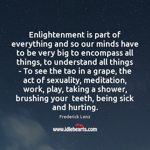 Enlightenment is part of everything and so our minds have to be Image