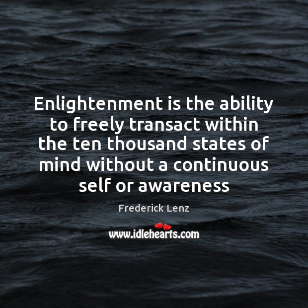 Enlightenment is the ability to freely transact within the ten thousand states Ability Quotes Image