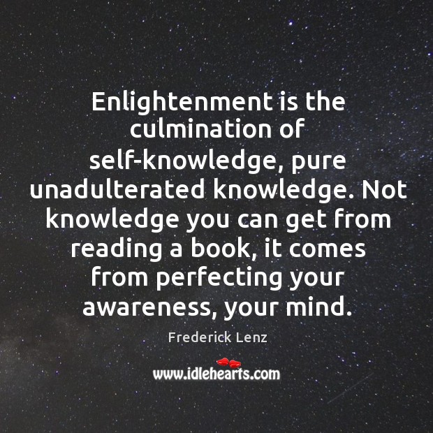 Enlightenment is the culmination of self-knowledge, pure unadulterated knowledge. Not knowledge you Image