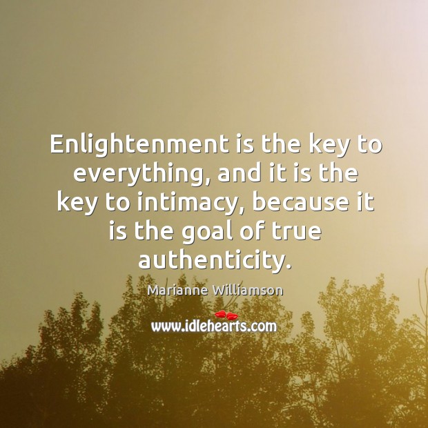 Enlightenment is the key to everything, and it is the key to Marianne Williamson Picture Quote