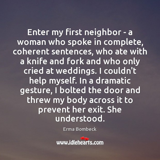 Enter my first neighbor – a woman who spoke in complete, coherent Image