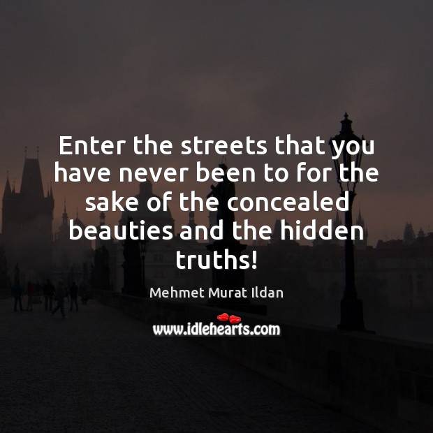 Enter the streets that you have never been to for the sake Hidden Quotes Image