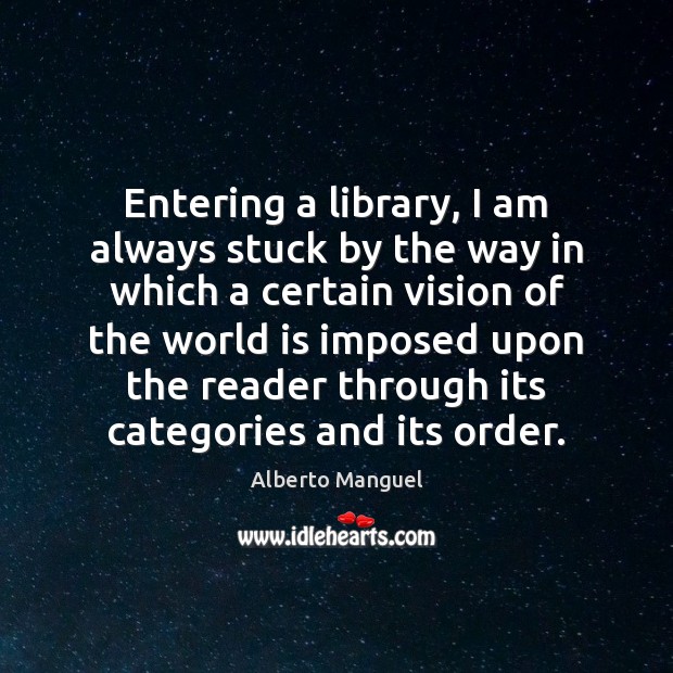 Entering a library, I am always stuck by the way in which Image
