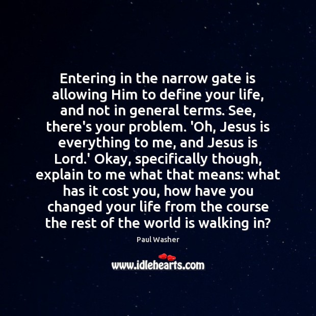 Entering in the narrow gate is allowing Him to define your life, Image