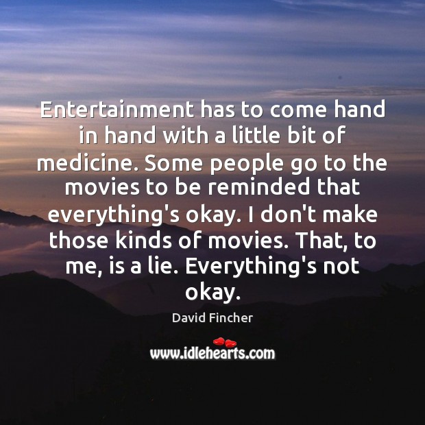 Entertainment has to come hand in hand with a little bit of Image