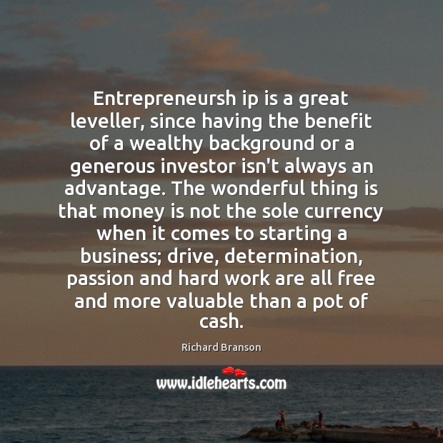 Entrepreneursh ip is a great leveller, since having the benefit of a Determination Quotes Image