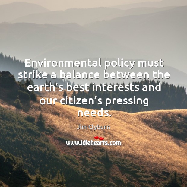 Environmental policy must strike a balance between the earth’s best interests and our citizen’s pressing needs. Image