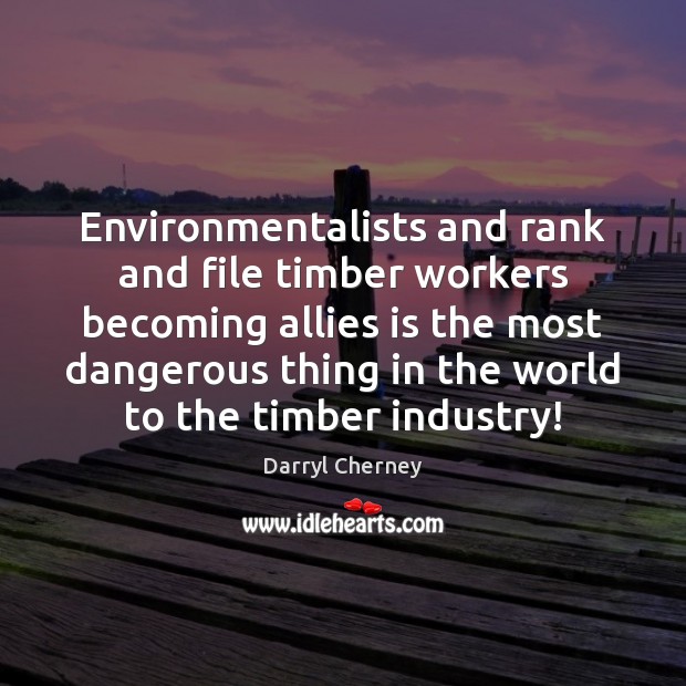 Environmentalists and rank and file timber workers becoming allies is the most Image