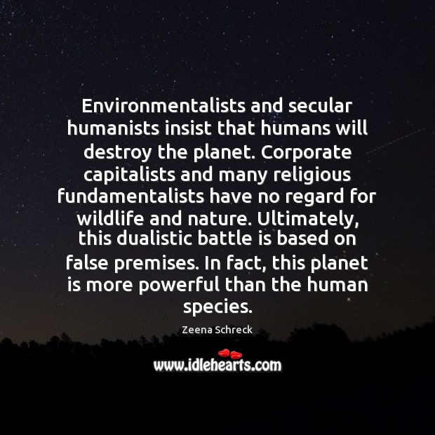 Environmentalists and secular humanists insist that humans will destroy the planet. Corporate Image