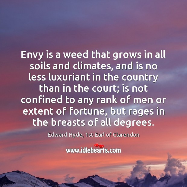 Envy is a weed that grows in all soils and climates, and Envy Quotes Image