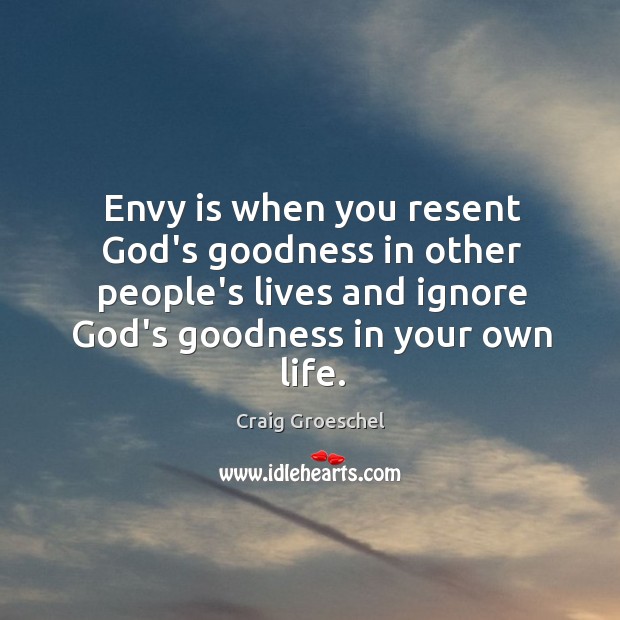Envy is when you resent God’s goodness in other people’s lives and Image