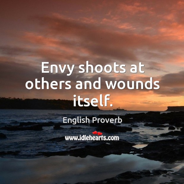 Envy shoots at others and wounds itself. English Proverbs Image