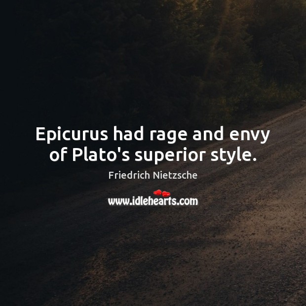 Epicurus had rage and envy of Plato’s superior style. Image