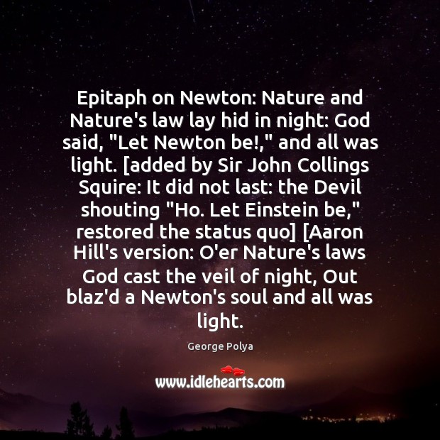 Epitaph on Newton: Nature and Nature’s law lay hid in night: God George Polya Picture Quote