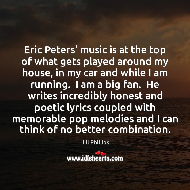 Eric Peters’ music is at the top of what gets played around Music Quotes Image