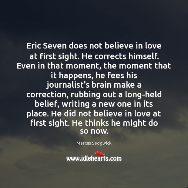 Eric Seven does not believe in love at first sight. He corrects Image