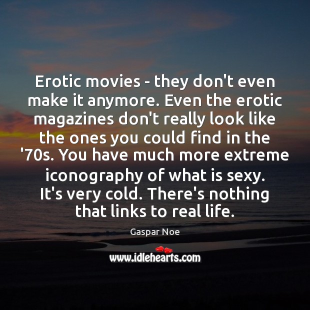 Erotic movies – they don’t even make it anymore. Even the erotic Image