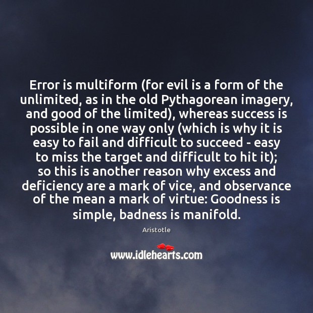 Error is multiform (for evil is a form of the unlimited, as Aristotle Picture Quote
