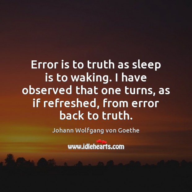 Error is to truth as sleep is to waking. I have observed Sleep Quotes Image