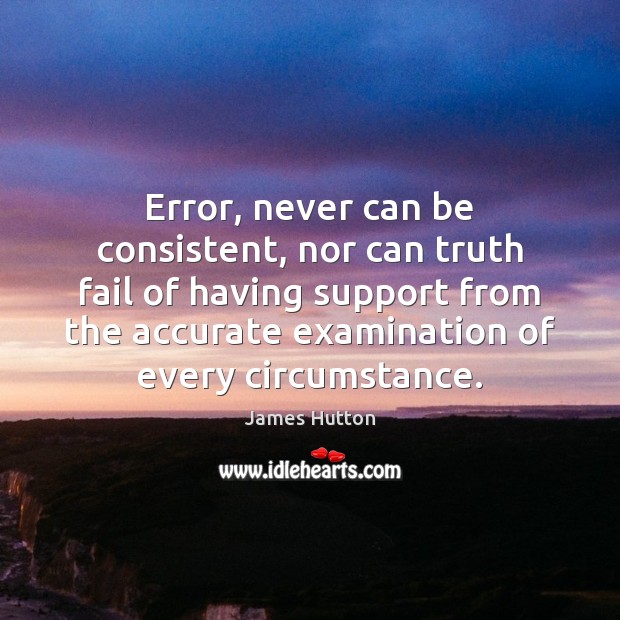Error, never can be consistent, nor can truth fail of having support Image