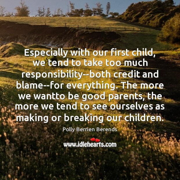 Especially with our first child, we tend to take too much responsibility–both Image