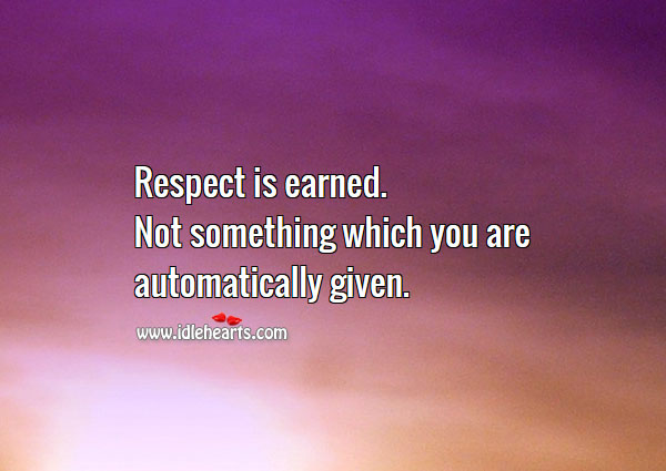 Respect is earned. Image