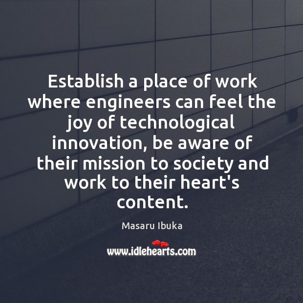 Establish a place of work where engineers can feel the joy of Masaru Ibuka Picture Quote